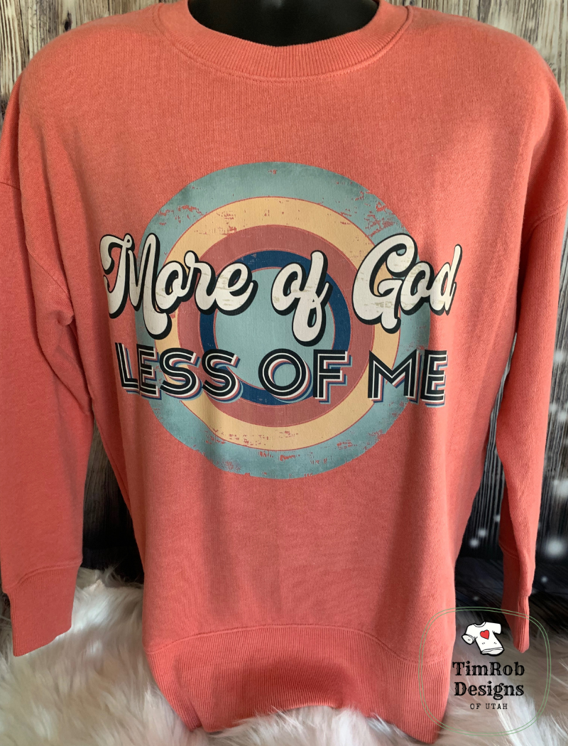 More of God Less of Me Sweatshirt