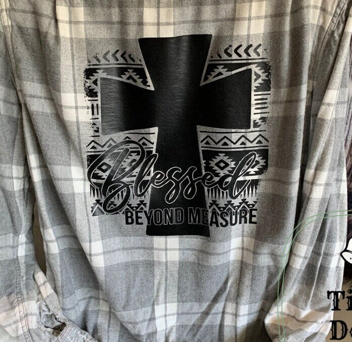 Blessed Beyond Measure Distressed bleached Flannel