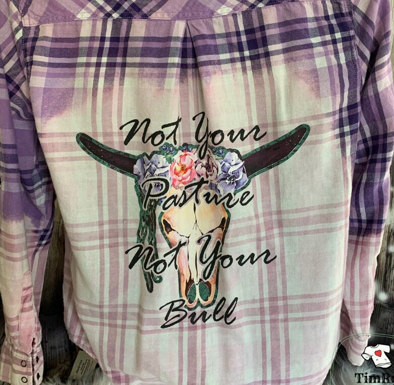 Not Your Pasture Not Your Bull Flannel