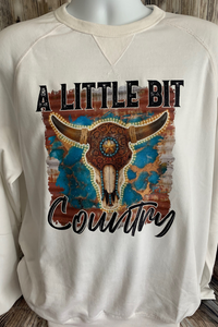 A Little Bit Country Sweatshirt