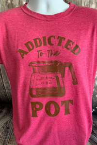 Addicted to The Pot - Custom