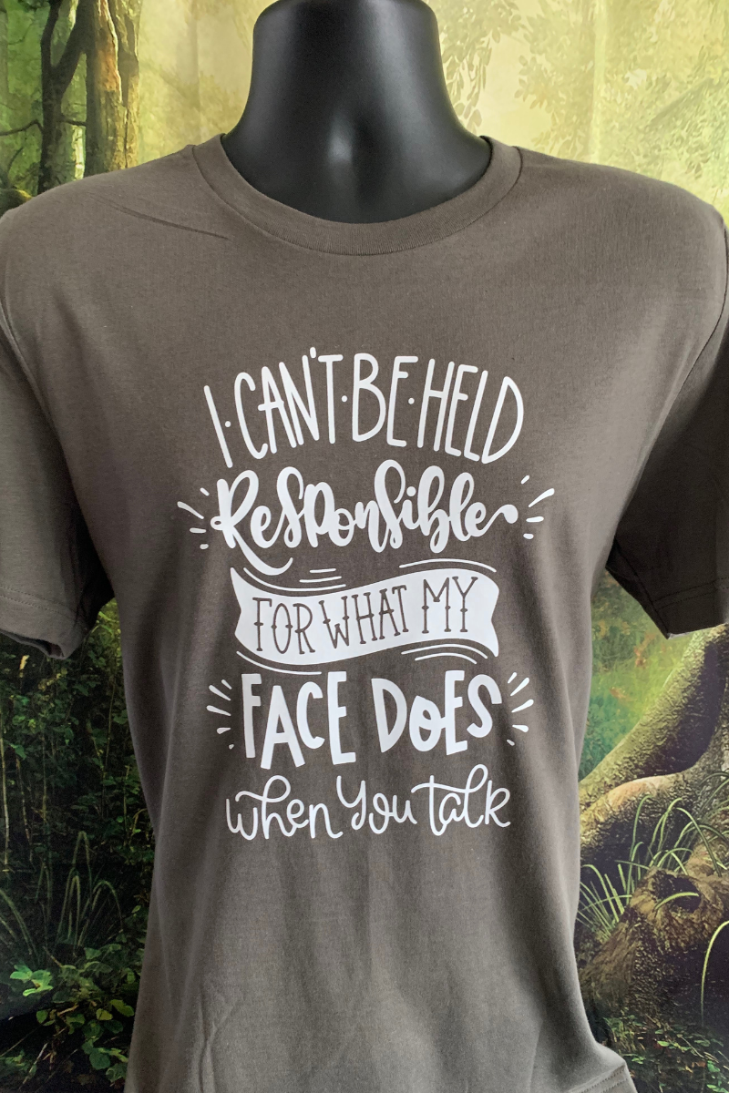 Can't Be Held Responsible for My Face - Custom