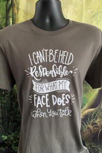 Can't Be Held Responsible for My Face - Custom