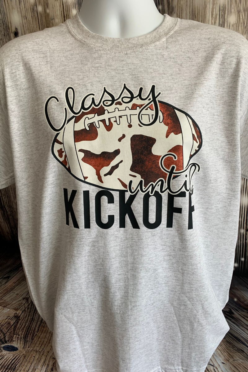 Classy Until Kickoff Tee