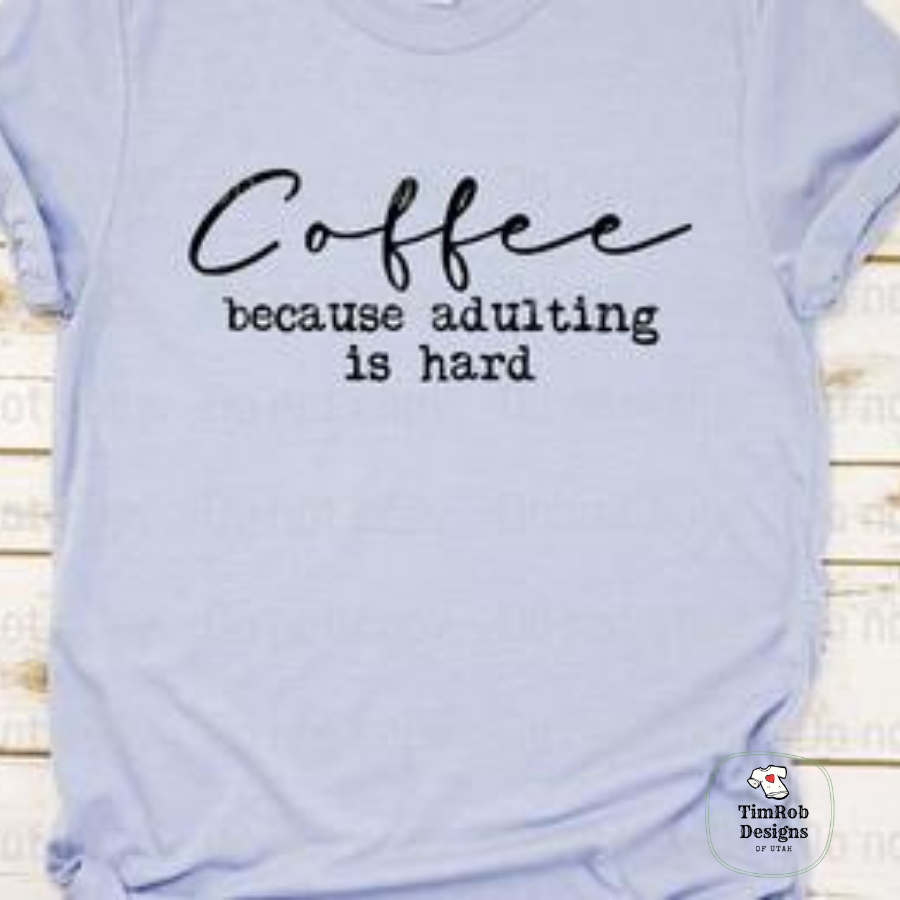 Coffee Because Adulting is Hard