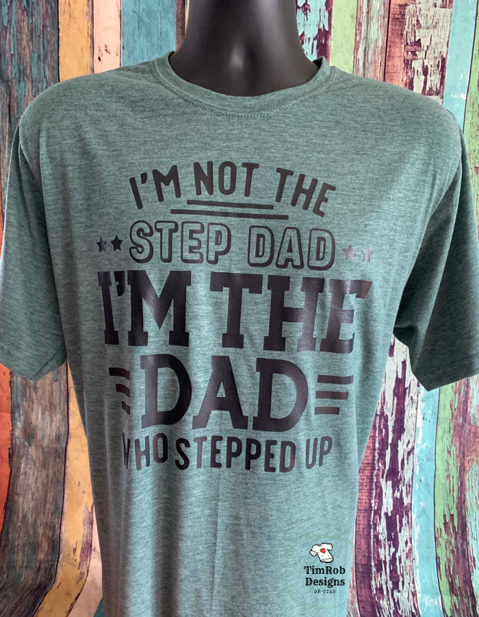 Dad Who Stepped Up - Custom