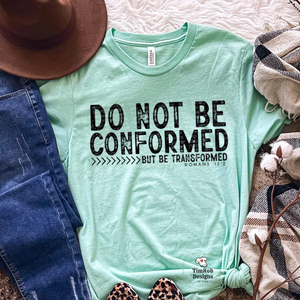 Do Not Be Conformed/Transformed - Custom