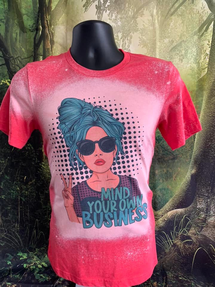 Funny Lady Design-MIND YOUR BUSINESS -Bleached Tee Custom