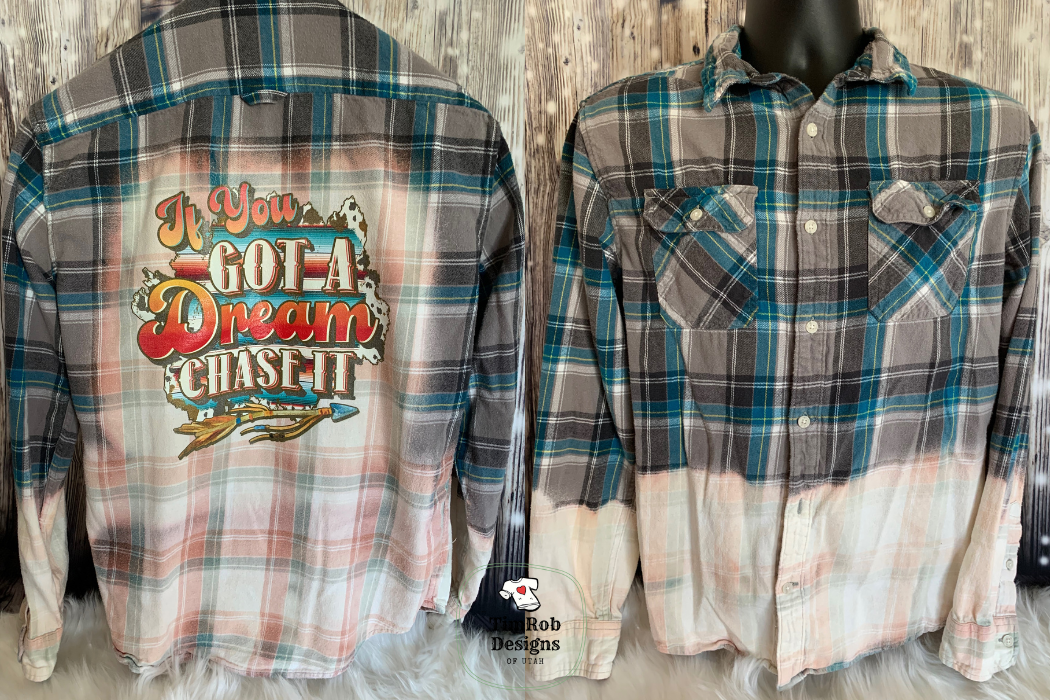 Got a Dream - Chase It - Custom Flannel