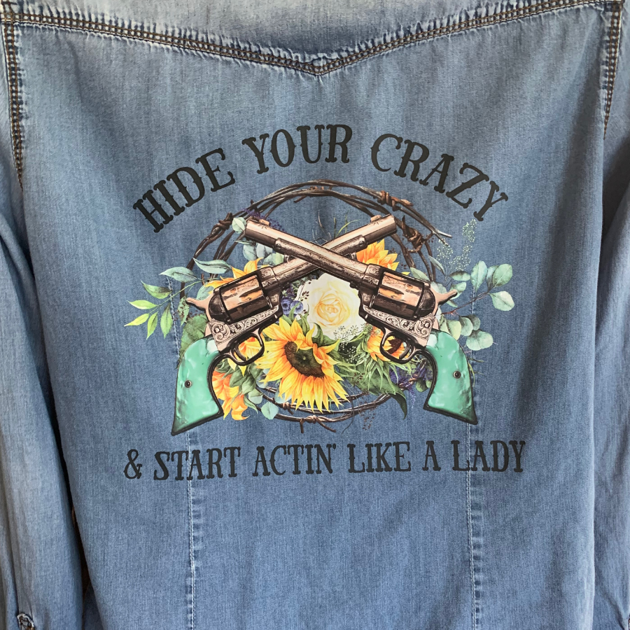 Hide Your Crazy & Act Like a Lady - Custom Jean Shirt