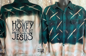 Honey Round Here We Leave the Judgin to Jesus - Bleached Flannel