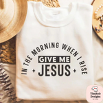 Load image into Gallery viewer, In the Morning Give Me Jesus - Custom
