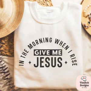 In the Morning Give Me Jesus - Custom