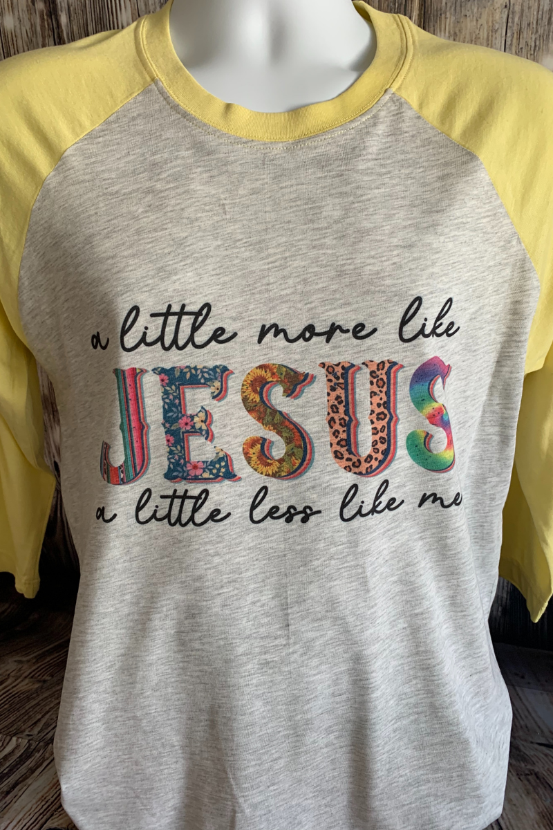 Little More like Jesus-Little Less like Me - Custom