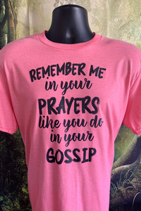 Remember Me in Your Prayers Like in Your Gossip