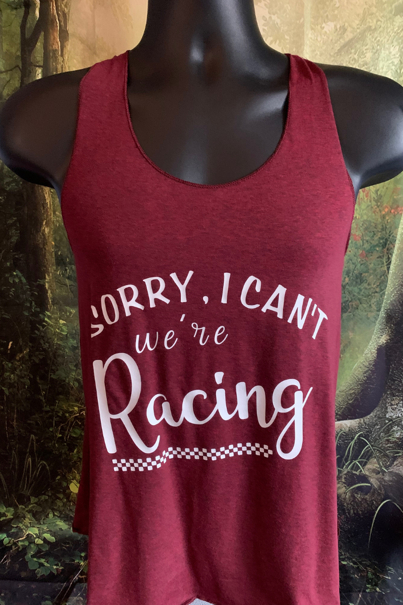 Sorry I Can't We're Racing - Custom