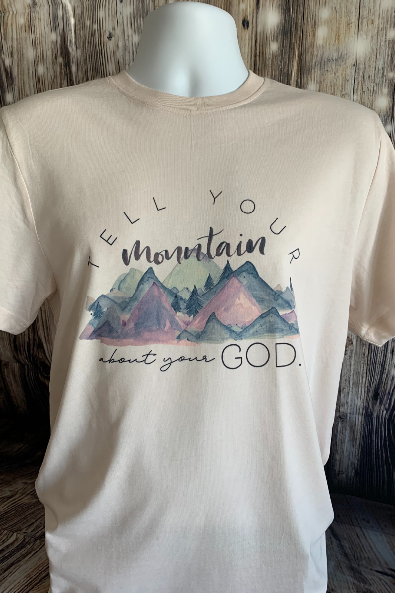 Tell Your Mountain About Your God - Custom