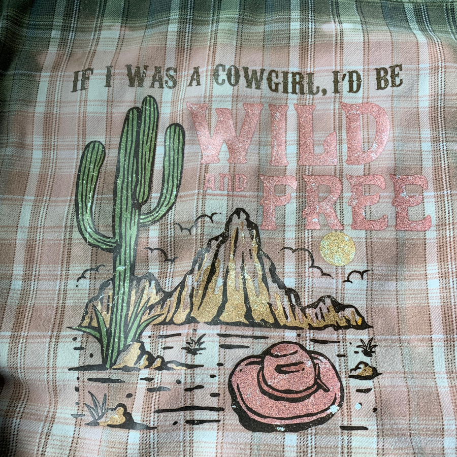 If I Was a Cowgirl Wild and Free - Bleached Flannel