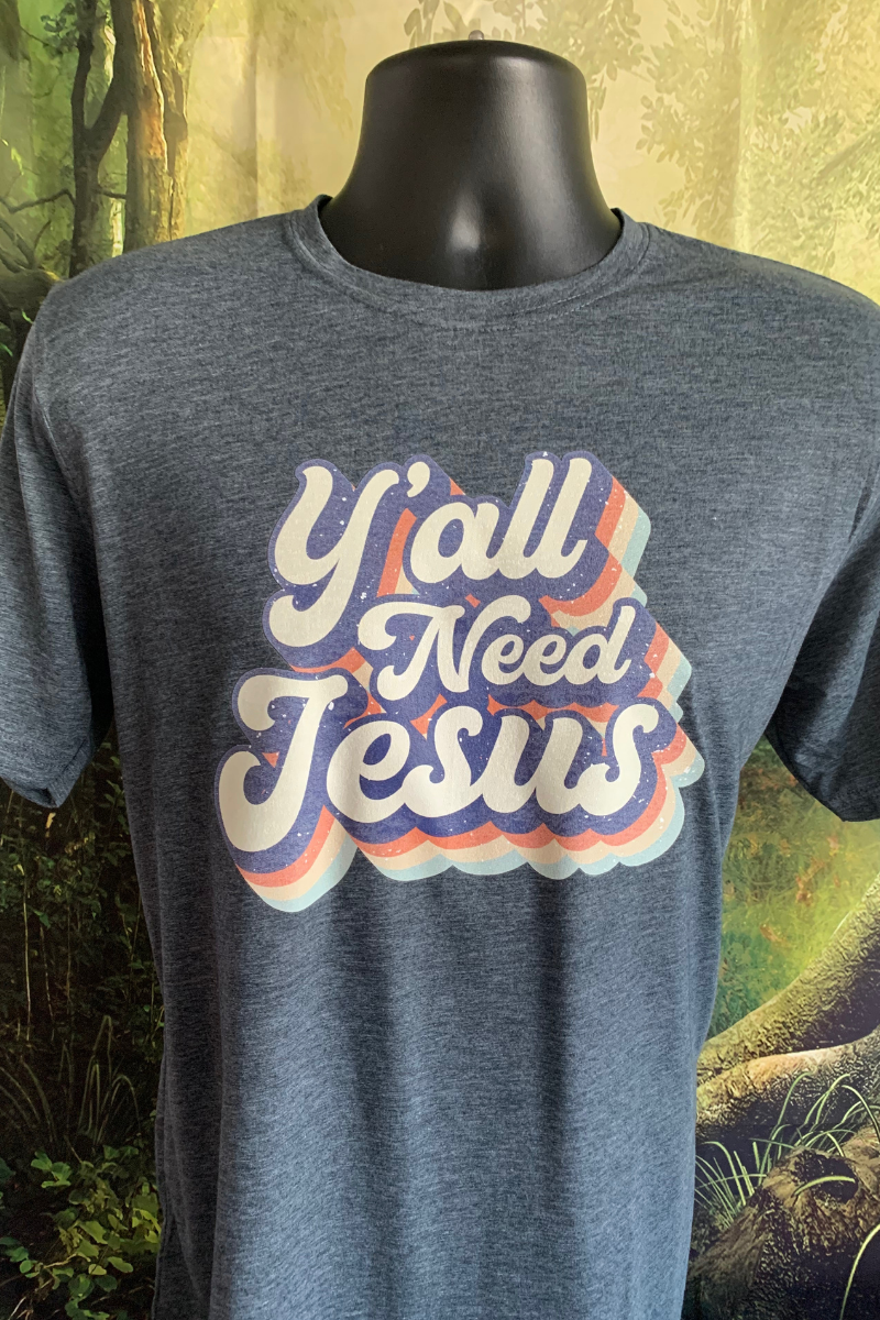 Y'all Need Jesus Tee Design - Custom