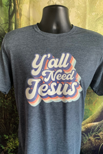 Load image into Gallery viewer, Y&#39;all Need Jesus Tee Design - Custom
